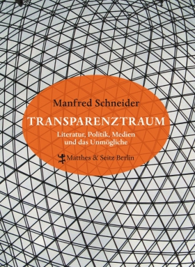 Transparenztraum, Manfred Schneider, Matthes & Seitz