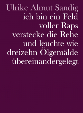 ich bin ein Feld voller Raps verstecke die Rehe und leuchte wie dreizehn Ölgemälde übereinandergelegt
