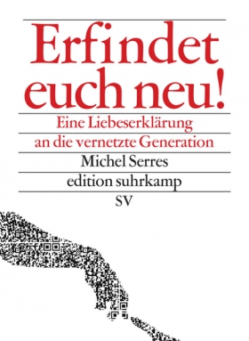 Michel Serres, Erfindet euch neu!, Suhrkamp