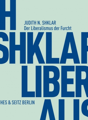 Judith N. Shklar, Der Liberalismus der Furcht, Matthes & Seitz