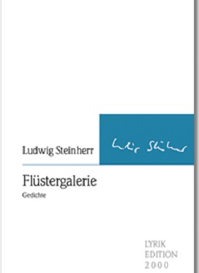 Flüstergalerie, Ludwig Steinherr, Lyrikedition 2000