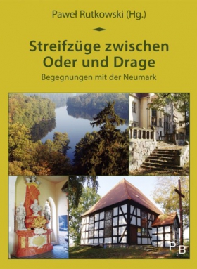 Streifzüge zwischen Oder und Drage, Paweł Rutkowski, Deutsches Kulturforum östliches Europa