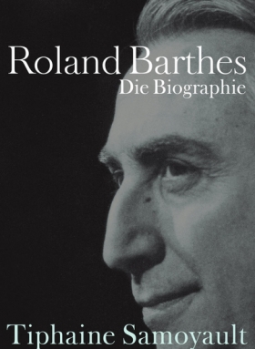 Roland Barthes - Die Biographie