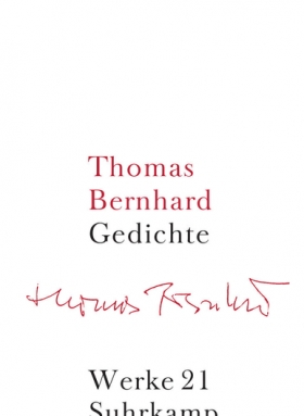 Werke in 22 Bänden, Thomas Bernhard, Band 21: Gedichte, Suhrkamp 2015