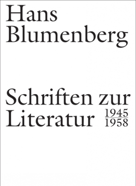 Hans Blumenberg. Schriften zur Literatur 1945-1958