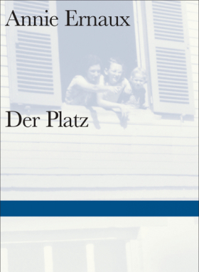 Annie Ernaux, Der Platz, Suhrkamp 2019