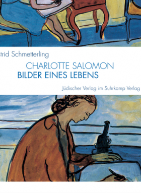 Charlotte Salomon - Bilder eines Lebens