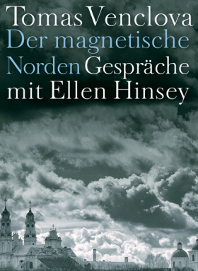 Der magnetische Norden - Gespräche mit Ellen Hinsey. Erinnerungen