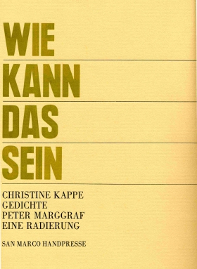 Wie kann das sein, Christine Kappe, Handpresse San Marco