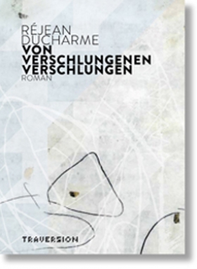 Ducharme, Von Verschlungenen verschlungen, Traversion