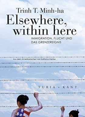 Elsewhere, Within Here / Immigration, Flucht und das Grenzereignis