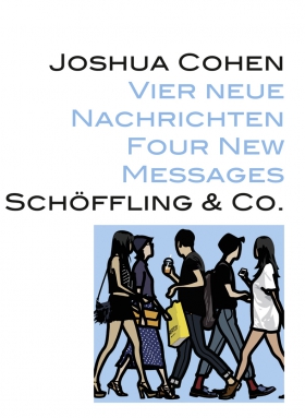 Vier neue Nachrichten, Joshua Cohen, Schöffling & Co