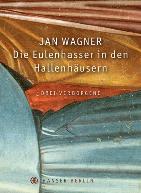 Jan Wagner, Die Eulenhasser, Hanser Berlin