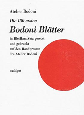 Die 150 ersten Bodoni Blätter, Waldgut Verlag 2016