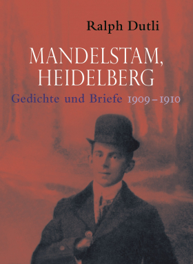 Ralph Dutli, Mandelstam, Heidelberg, Wallstein 2016