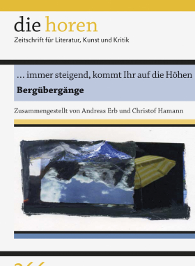 die horen Bd. 266, 62. Jahrgang / … immer steigend, kommt Ihr auf die Höhen. Bergübergänge