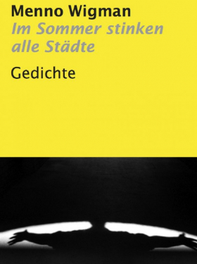 Menno Wigman, Im Sommer stinken alle Städte