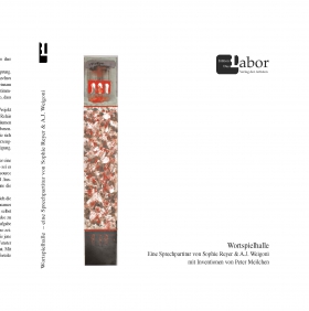 Wortspielhalle, Sophie Reyer, A.J. Weigoni, Edition Das Labor