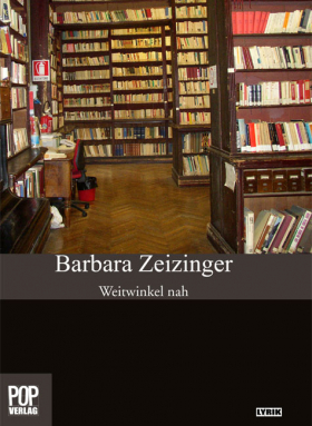 Barbara Zeizinger, Weitwinkel nah, POP Verlag, Ludwigsburg