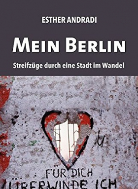 Mein Berlin: Streifzüge durch eine Stadt im Wandel