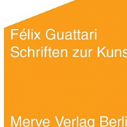 Guattari - Schriften zur Kunst