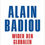 Alain Badiou, Wider den globalen Kapitalismus