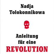 Nadja Tolokonnikowa, Anleitung für eine Revolution