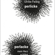 Ulrike Feibig: perlicke perlacke, mein Herz schlägt