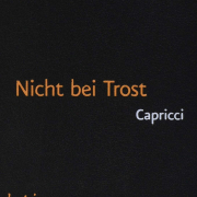 Nicht bei Trost / Capricci