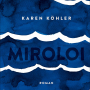 Miroloi, Karen Köhler, Hanser 2019