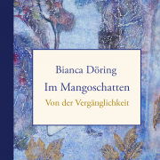 Im Mangoschatten / Von der Vergänglichkeit