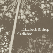 Gedichte,   Elizabeth Bishop, Hanser 2018