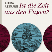 Ist die Zeit aus den Fugen? Aleida Assmann, Hanser