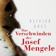 Das Verschwinden des Josef Mengele, aufbau verlag 2018