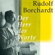 Rudolf Borchardt, Der Herr der Worte