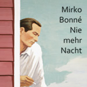 Mirko Bonné, Nie mehr Nacht, Schöffling