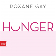 HUNGER / Die Geschichte meines Körpers