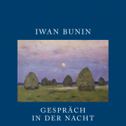 Iwan Bunin, Gespräch in der Nacht, Dörlemann