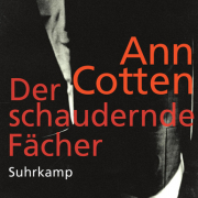 Ann Cotten, Der schaudernde Fächer, Suhrkamp Berlin 2013