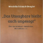 "Das Unsagbare bleibt auch ungesagt“, Wendelin Schmidt-Dengler