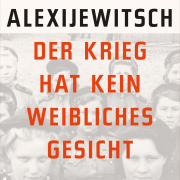 Der Krieg hat kein weibliches Gesicht Svetlana Alexijewitsch, Hanser Verlag