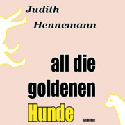 all die goldenen Hunde, Judith Hennemann 2019