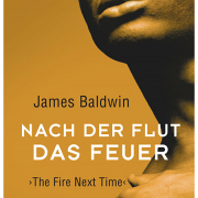 James Baldwin, Nach der Flut das Feuer