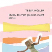 Etwas, das mich glücklich macht, Tessa Müller