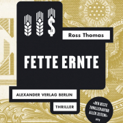 Fette Ernte, Ross Thomas, Alexander Verlag