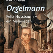 Orgelmann. Felix Nussbaum - ein Malerleben