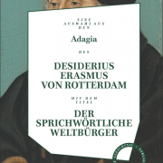 DER SPRICHWÖRTLICHE WELTBÜRGER / Eine Auswahl aus den ADAGIA