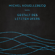 Gestalt des letzten Ufers, Michel Houellebecq, Dumont