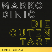 Die guten Tage, Marko Dinic, Zsolnay 2019