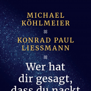Michael Köhlmeier, Konrad Paul Liessmann: Wer hat dir gesagt, dass du nackt bist, Adam?
